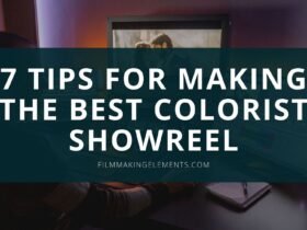 7 Tips For Making The Best Colorist Showreel