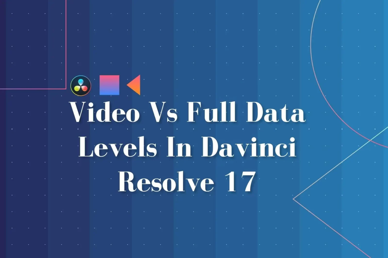 Video Vs Full Data Levels In Davinci Resolve 17