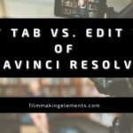 Cut Tab Vs. Edit Tab of DaVinci Resolve: 8 Surprising Differences